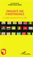 Cinquante ans d'indépendance en Afrique subsaharienne et au Togo