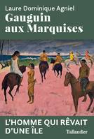 Gauguin aux Marquises, L'homme qui rêvait d'une île