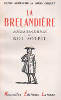 LA BRELANDIERE AMBASSADRICE DU ROI SOLEIL