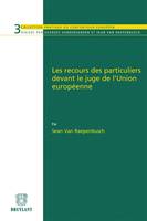 Les recours des particuliers devant le juge de l'Union européenne