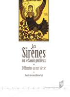 Les sirènes ou le savoir périlleux, D'Homère au XXIe siècle