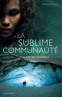 2, La sublime communauté, Les six mondes