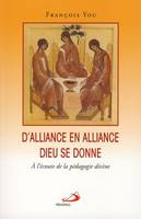 D'alliance en alliance Dieu se donne / à l'écoute de la pédagogie divine