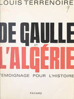 De Gaulle et l'Algérie, Témoignage pour l'histoire