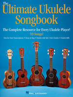 The Ultimate Ukulele Songbook, The Complete Resource for Every Uke Player!
