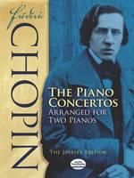 Frédéric Chopin: The Piano Concertos, Arranged For Two Pianos: The Joseff Edition
