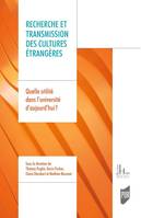 Recherche et transmission des cultures étrangères, Quelle utilité dans l'université d'aujourd'hui ?