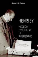Henri Ey, Médecin psychiatre et philosophe