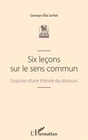 Six leçons sur le sens commun, Esquisse d'une théorie du discours