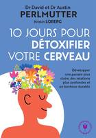 10 jours pour détoxifier votre cerveau, Le programme pour utiliser 100% de ses capacités cérébrales et être en bonne santé