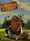 Les rebelles de la forêt / classique, la chasse est ouverte