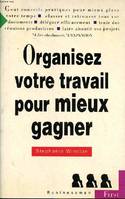 Organisez votre travail pour mieux gagner