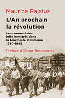 L'an prochain la révolution, Les communistes juifs immigrésdans la tourmente stalinienne (1930-1945)