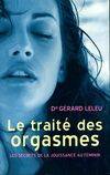 LE TRAITE DES ORGASMES - LE SECRETS DE LA JOUISSANCE AU FEMININ