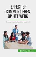 Effectief communiceren op het werk, Zeg wat je bedoelt en krijg wat je wilt