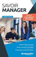 Savoir manager : Outils, postures et méthodes