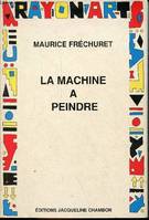 La machine a peindre - Collection rayon arts.