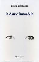 LA DANSE IMMOBILE