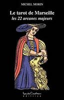 Le tarot de Marseille - Les 22 arcanes majeurs, les 22 arcanes majeurs