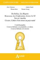 Khagnes 2015 Du Bellay, Les regrets. Rousseau, Les Confesions, Livres I à VI, Nerval, Aurélia, Césaire, Cahier d'un retour au pays natal