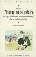 L'Intrusion balnéaire, Les populations littorales bretonnes et vendéennes face au tourisme (1800-1945)