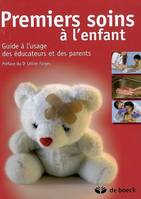 Premiers soins à l'enfant, Guide à l'usage des parents et des éducateurs