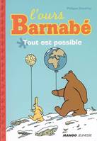 L'ours Barnabé., TOUT EST POSSIBLE, L'ours Barnabé