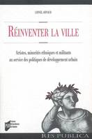 Réinventer la ville, Artistes, minorités ethniques et militants au service des politiques de développement urbainUne comparaison franco-britannique