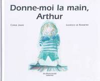 Donne moi la main, arthur