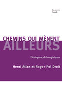 Chemins qui mènent ailleurs, dialogues philosophiques