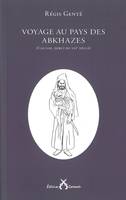 Voyage au pays des Abkhazes / Caucase, début du XXIe siècle, Caucase, début du XXIe siècle