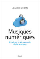 Musiques numériques, Essai sur la vie nomade de la musique