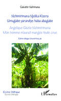 Angélique Gisèle Nshimirimana, Mon homme m'aurait mangée toute crue, Nshimirimana Njelika Kizera, Umugabo yarandiye haba abagabo - Edition bilingue kirundi - français