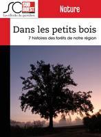 Dans les petits bois, 7 histoires des forêts du Sud-Ouest