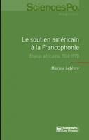 Le soutien américain à la Francophonie, Enjeux africains 1960-1970