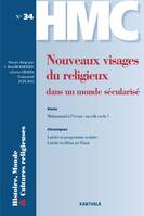 Histoires, Monde Et Cultures Religieuses N.34 ; Nouveaux Visages Du Religieux Dans Un Monde Séculari