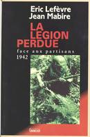 La légion perdue - face aux partisans, 1942, face aux partisans, 1942