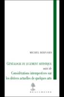 GÉNÉALOGIE DU JUGEMENT ARTISTIQUE- Considérations intempestives sur les dérives actuelles des arts