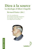 Dieu à la source - La théologie d'Albert Chapelle, la théologie d'Albert Chapelle