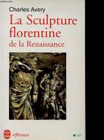 La Sculpture florentine de la Renaissance
