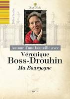 Autour d'une bouteille avec Véronique Boss-Drouhin : Ma Bourgogne 