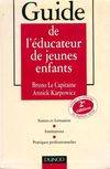 GUIDE DE L'EDUCATEUR DE JEUNES ENFANTS : 2EME EDITION, statuts et formation, institutions, pratiques professionnelles