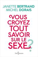 Vous croyez tout savoir sur le sexe ?, VOUS CROYEZ TOUT SAVOIR SUR LE ..   [NUM]