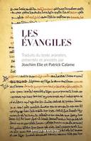 Les Évangiles, Traduits du texte araméen, présentés et annotés par Joachim Elie et Patrick Calame