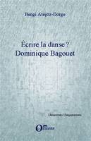 Ecrire la danse ?, Dominique Bagouet