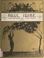 Paul Iribe, précurseur de l'Art Déco, 1883-1935, Catalogue de l'exposition du Centenaire, Bibliothèque Forney, 6 octobre-31 décembre 1983