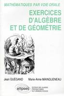 Mathématiques par voie orale - Exercices d'algèbre et de géométrie, classes préparatoires aux Grandes écoles, premiers cycles de l'Enseignement supérieur