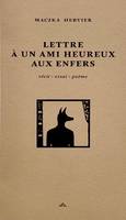 Lettre à un ami heureux aux enfers, Récit, essai, poème