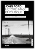 John Ford - Histoire, image et politique