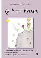 LE P'TIT PRINCE (LE PETIT PRINCE EN PATOIS DE GENOUILLAC - PARLER DU CROISSANT, CREUSE)